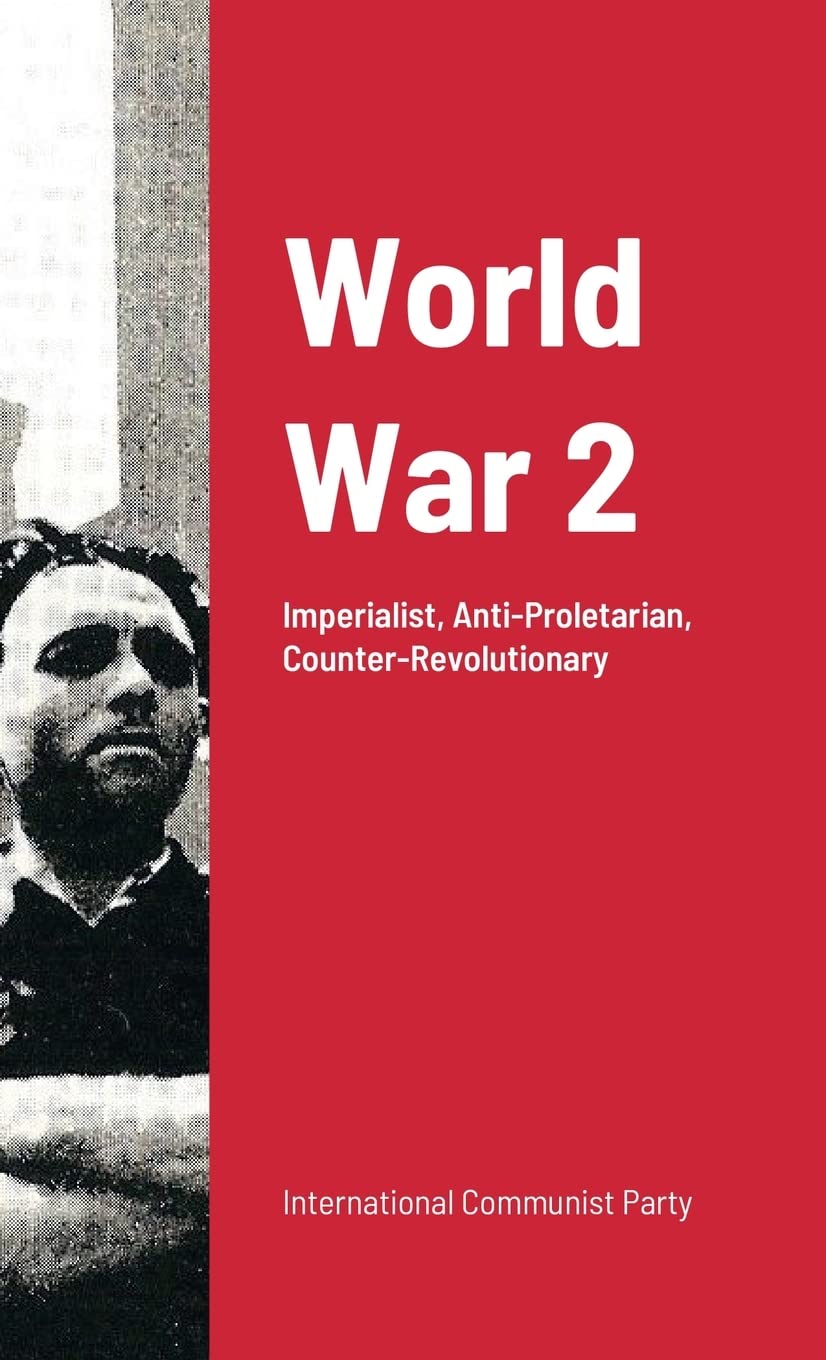 World War 2: Imperialist War: Anti-Proletarian And Counter-Revolutionary (Paperback)