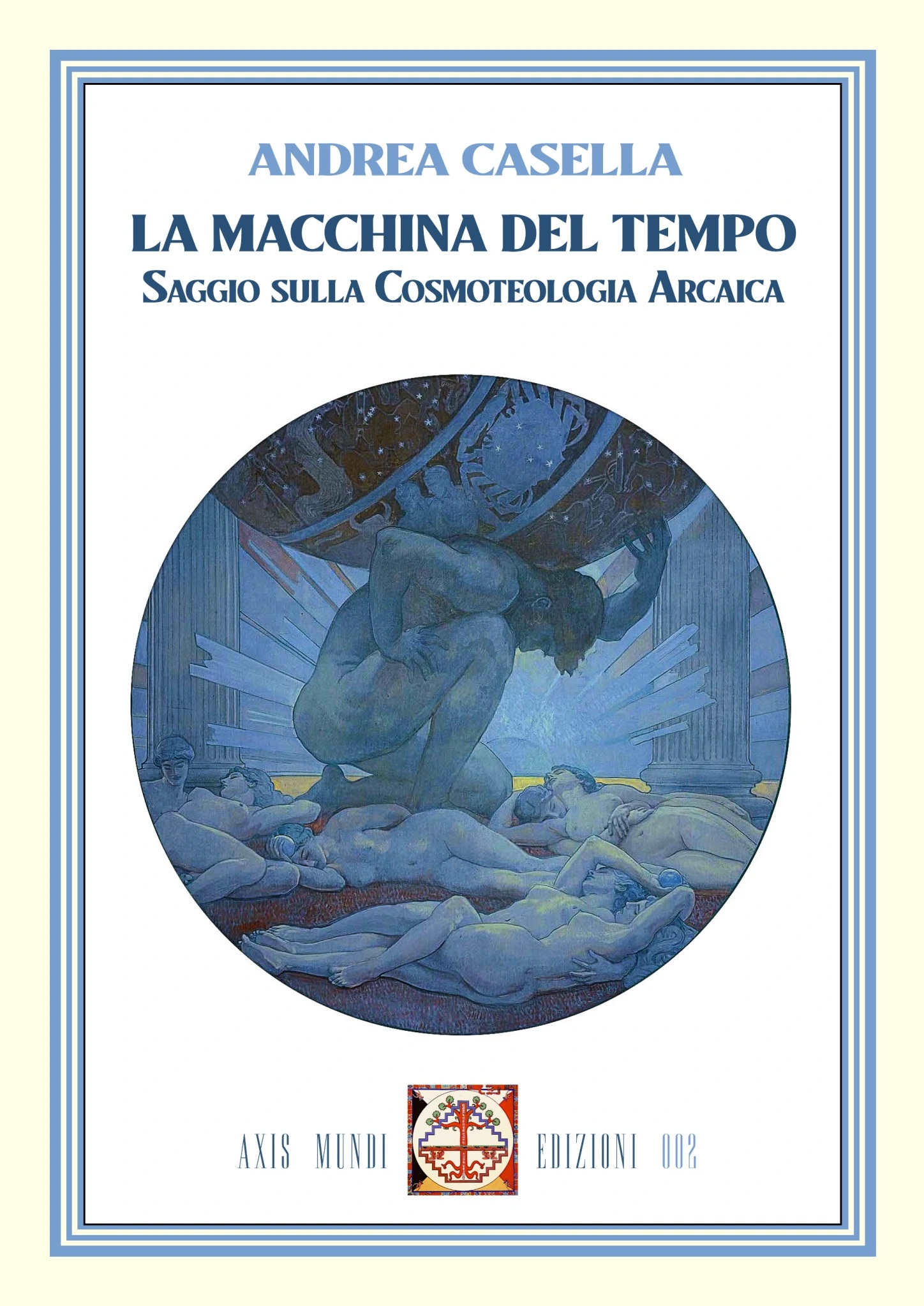 La Macchina del Tempo. Saggio sulla Cosmoteologia Arcaica (Paperback)