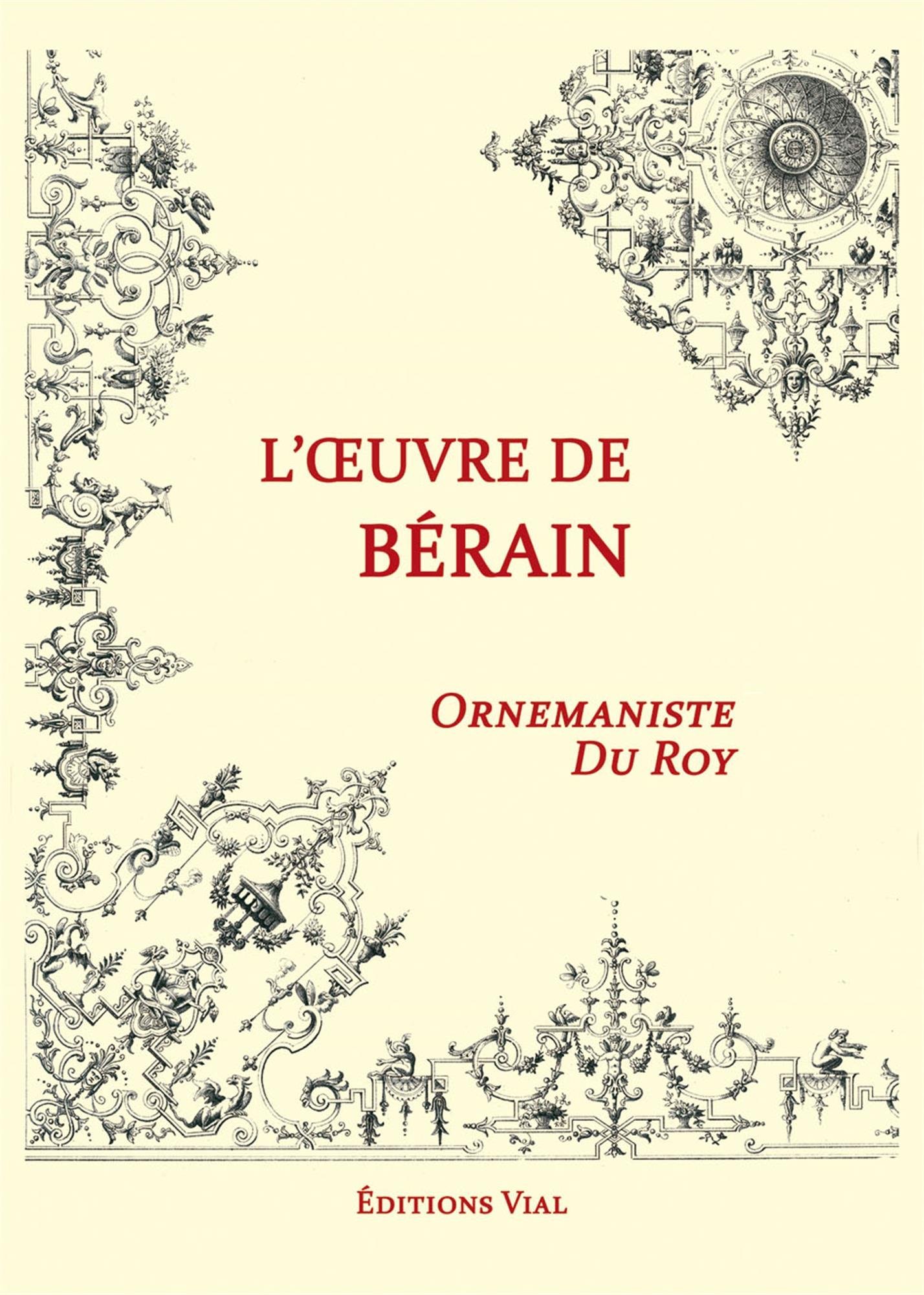L'oeuvre de Berain, ornemantiste du Roy (Paperback)