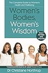 Women's Bodies, Women's Wisdom: The Complete Guide To Women's Health And Wellbeing