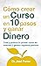 Cómo crear un curso en 10 pasos y ganar dinero by José Ferrer