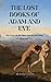 LOST BOOKS OF ADAM AND EVE : The Story of the First and Second book of Adam and Eve
