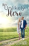 Her Unlikely Hero by Valerie Comer