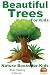 Beautiful Trees For Kids! (Nature Books for Kids Book 7)