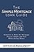 The Simple Mortgage Loan Gu...