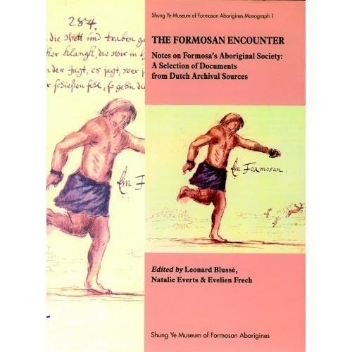 The Formosan Encounter: Notes on Formosa's Aboriginal Society: A Selection of Documents from Dutch Archival Sources Vol. 1 of 4 (Hardcover)