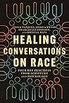 Healing Conversations on Race: Four Key Practices from Scripture and Psychology