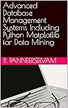 Advanced Database Management Systems Including Python Matplotlib for Data Mining Advanced Database Management Systems Including Python Matplotlib for Data Mining