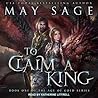 To Claim a King by May Sage