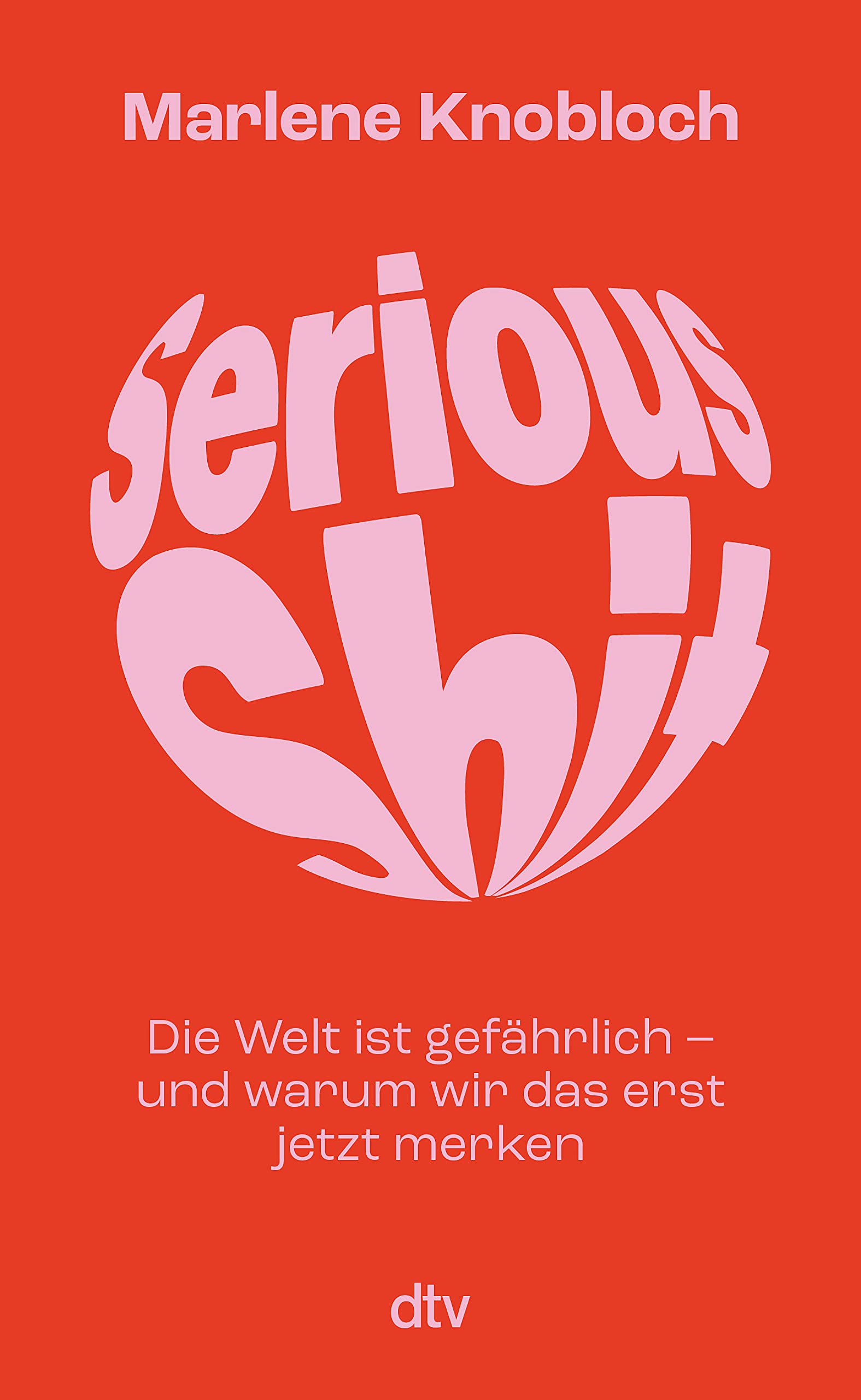 Serious Shit: Die Welt ist gefährlich – und warum wir das erst jetzt merken (Kindle Edition)