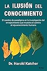 La ilusión del conocimiento: El cambio de paradigma en la investigación del envejecimiento que muestra el camino al rejuvenecimiento humano (Spanish Edition) La ilusión del conocimiento: El cambio de paradigma en la investigación del envejecimiento que muestra el camino al rejuvenecimiento humano (Spanish Edition)