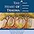 The Heart of Trauma: Healing the Embodied Brain in the Context of Relationships