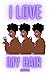 I Love My Hair Journal: ~ 6...