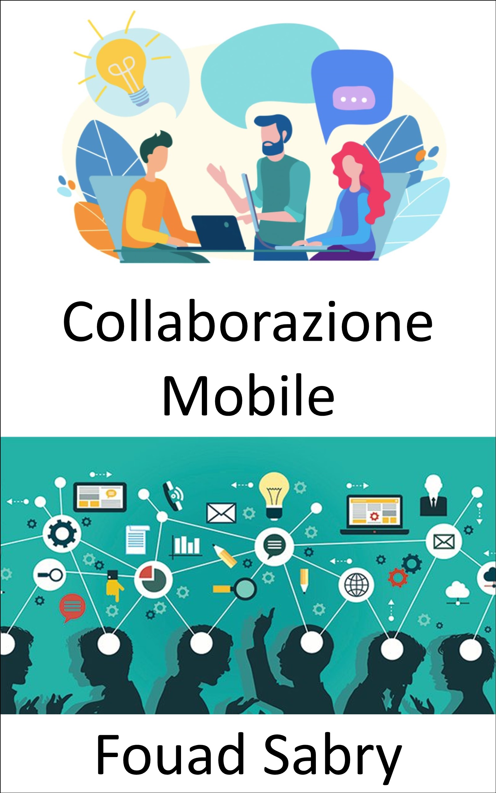 Collaborazione Mobile: Il posto di lavoro del futuro e le prospettive sui metodi di lavoro mobili e collaborativi (Tecnologie Emergenti Nella Tecnologia Dell'Informazione E Della Comunicazione [Italian], #15)