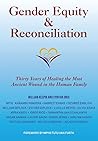 Gender Equity & Reconciliation: Thirty Years of Healing the Most Ancient Wound in the Human Family