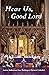 Hear Us, Good Lord: Lenten Meditations from Washington National Cathedral