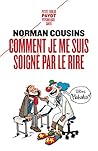 Comment je me suis soigné par le rire (Petite Bibliothèque Payot) (French Edition)