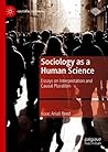 Sociology as a Human Science: Essays on Interpretation and Causal Pluralism (Cultural Sociology)