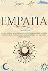 EMPATIA: La nuova guida per persone altamente sensibili per potenziare la forza delle emozioni e gestire la propria mente dando priorità alla cura di sé ... e all'aiuto degli altri. (Italian Edition)