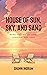 House of Sun, Sky, and Sand by Shawn R. Ingram