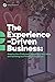 The Experience-Driven Busin...