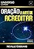 Oração. A Arte de Acreditar