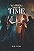 Walking Out of Time by D.R. Wells