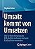 Umsatz kommt von Umsetzen by Stephan Kober