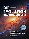 Die Evolution des Universums: Vom Urknall bis in die Ewigkeit -- Neue Erkenntnisse der Kosmologie (German Edition)