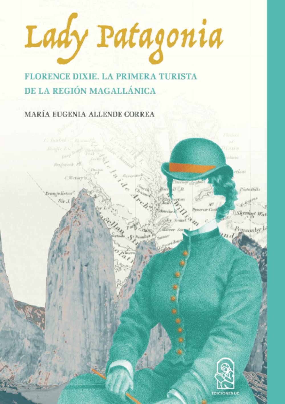 Lady Patagonia: Florence Dixie, la primera turista de la región magallánica (Paperback)