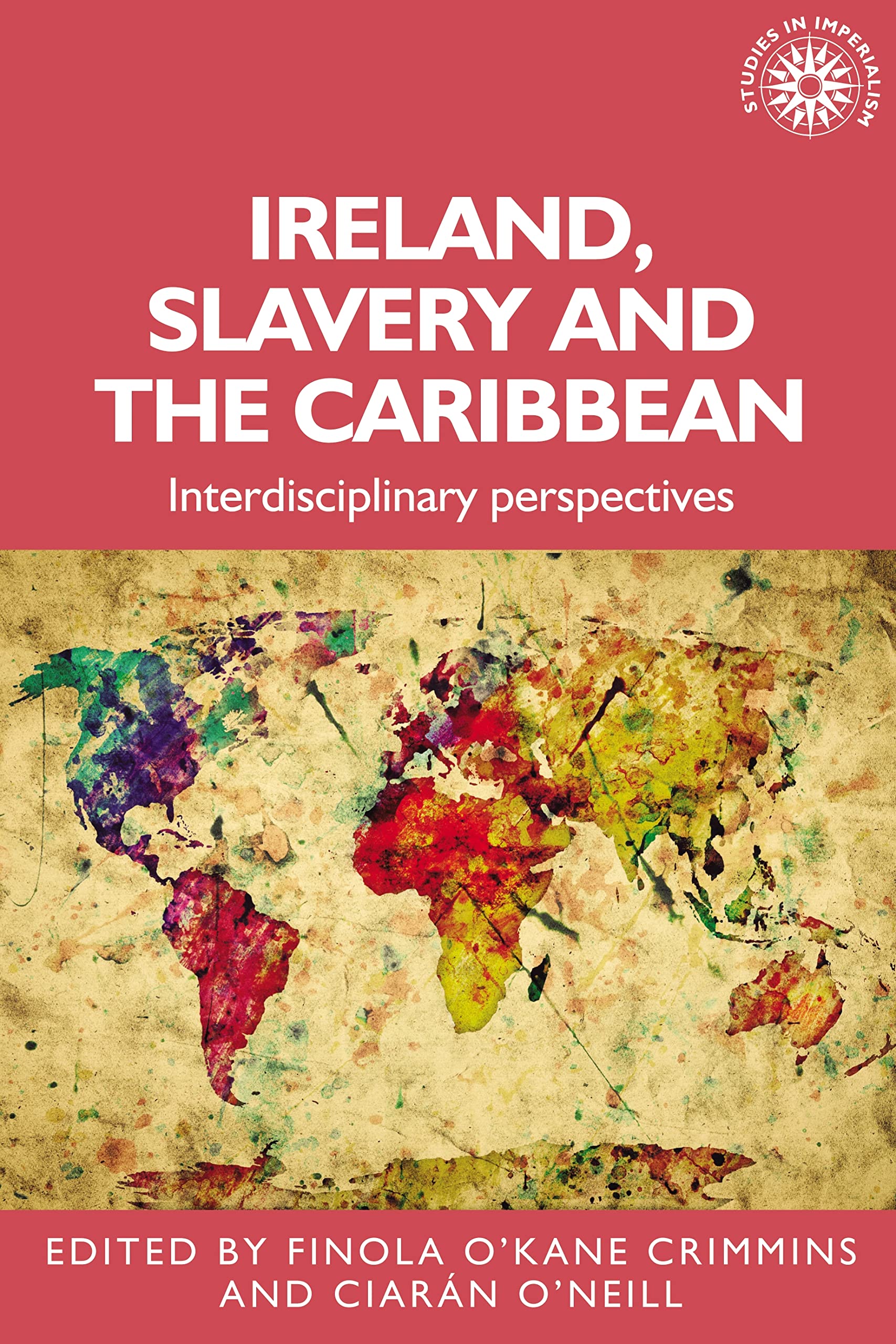 Ireland, slavery and the Caribbean: Interdisciplinary perspectives (Studies in Imperialism Book 196)
