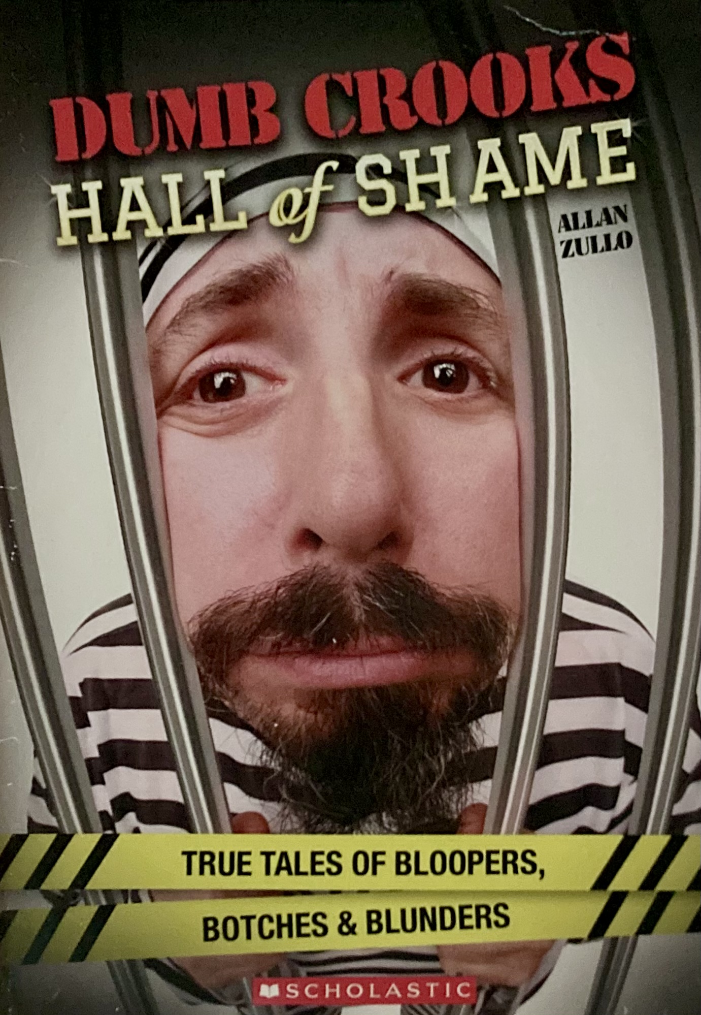 Dumb Crooks Hall of Shame: True Tales of Bloopers, Botches and Blunders