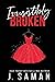 Irresistibly Broken (Irresistibly Yours #1)