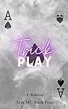 Trick Play (The Aces Motorcycle Club, # 4) Trick Play (The Aces Motorcycle Club, # 4)