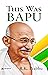 This Was Bapu: Mahatma Gand...
