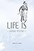 Life Is: Living Poetry
