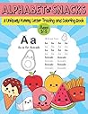 Alphabet of Snacks: A Uniquely Yummy Letter Tracing and Coloring Book: Ages 3-5