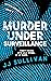 Murder Under Surveillance: ...