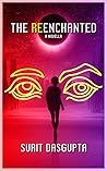 The Reenchanted by Surit Dasgupta