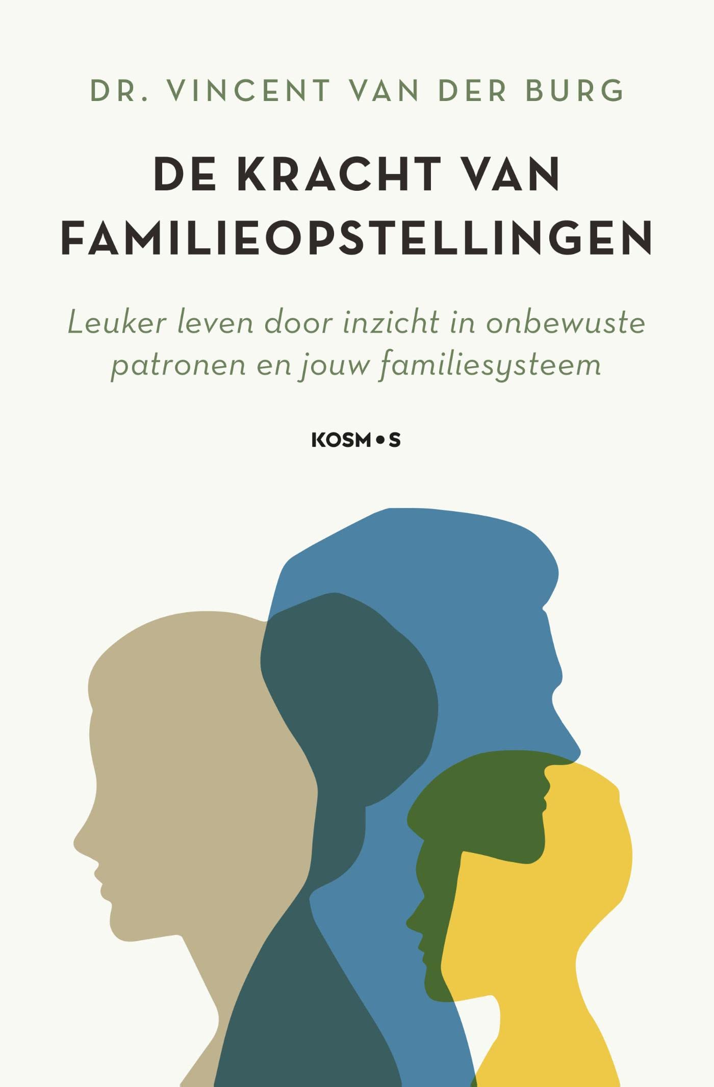 De kracht van familieopstellingen: Leuker leven door inzicht in onbewuste patronen (Dutch Edition)
