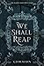We Shall Reap