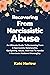 Recovering From Narcissistic Abuse: An Ultimate Guide To Recovering From A Narcissistic Relationship, Gaslighting, Abuse, And How To Handle A Narcissist Husband thoroughly.