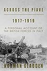 Across the Piave, 1917-1919: A Personal Account of the British Forces in Italy (Full Pack — A Private’s War)