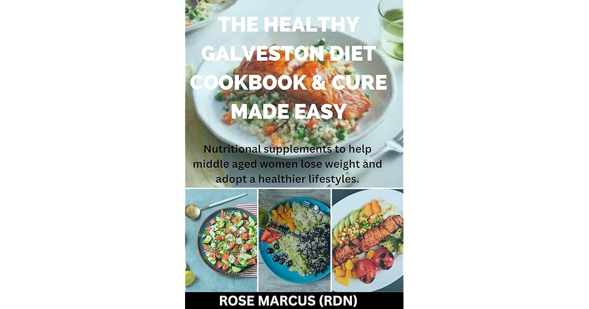 The Healthy Galveston Diet Cookbook & Cure Made Easy Nutritional