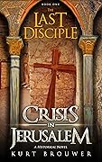 The Last Disciple: Crisis in Jerusalem