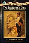 The President is Dead: A Story of the Kennedy Assassination (Once Upon America) The President is Dead: A Story of the Kennedy Assassination (Once Upon America)