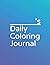 Daily Coloring Journal: 30 ...