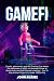 GameFi: Crypto, Metaverse, ...