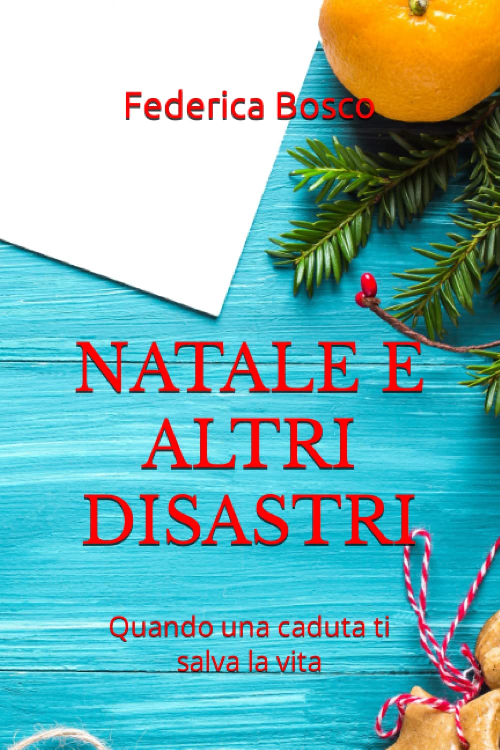 Natale e altri disastri: Quando una caduta ti salva la vita (Italian Edition)