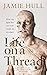 Life on a Thread by Jamie Hull